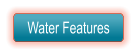 Water Features